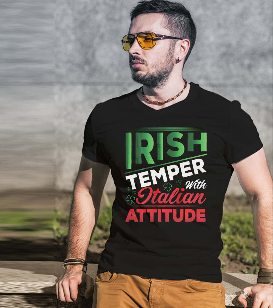 Irish Temper With Italian Attitude T-Shirt