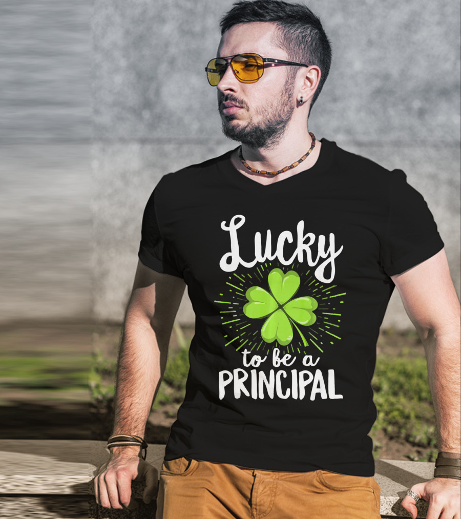 Lucky To Be A Principal With Shamrock St Patrick's Day T-Shirt