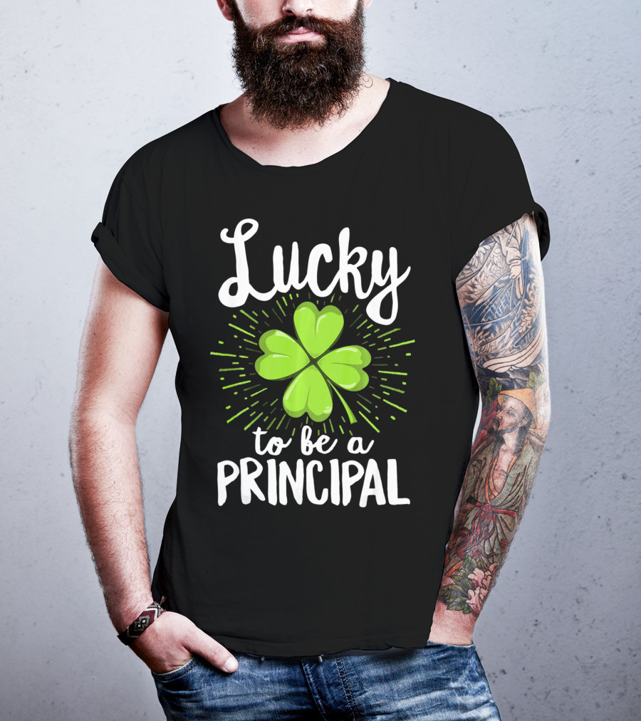 Lucky To Be A Principal With Shamrock St Patrick's Day T-Shirt