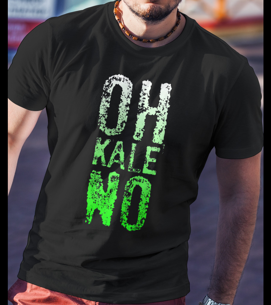 Oh Kale No Vegetarian Joke Healthy T-Shirt