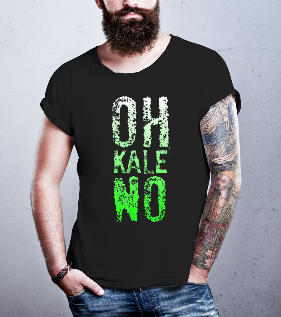 Oh Kale No Vegetarian Joke Healthy T-Shirt