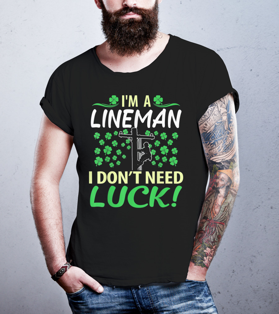 I'm A Lineman I Don't Need Luck Shamrock Climbing T-Shirt