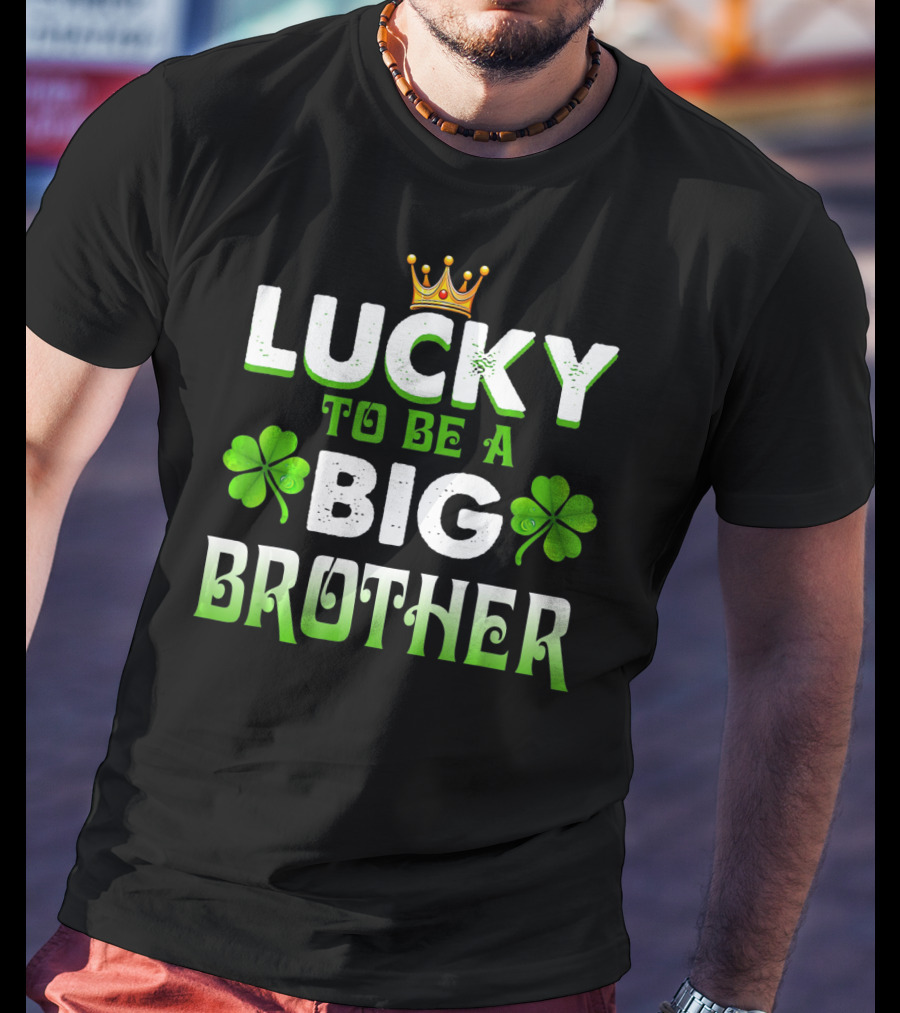 Lucky To Be A Big Brother Clover Crown St Patri T-Shirt