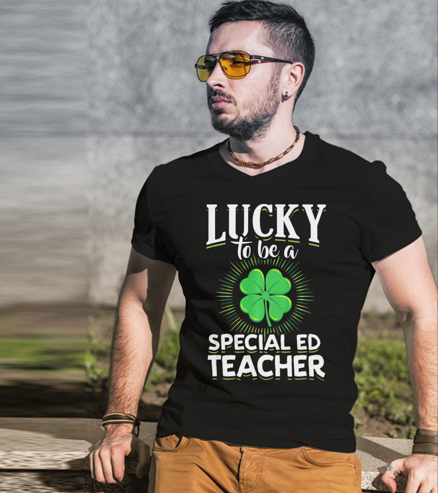 Lucky To Be A Special Ed Teacher Clover T-Shirt
