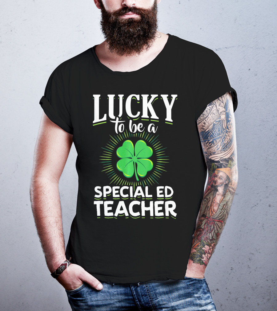 Lucky To Be A Special Ed Teacher Clover T-Shirt