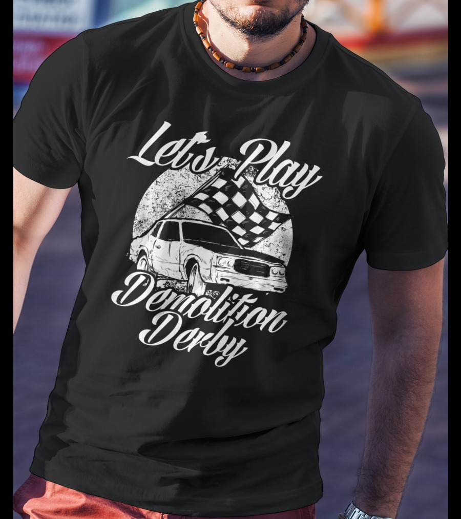 Let's Play Demolition Derby Racing Cars T-Shirt