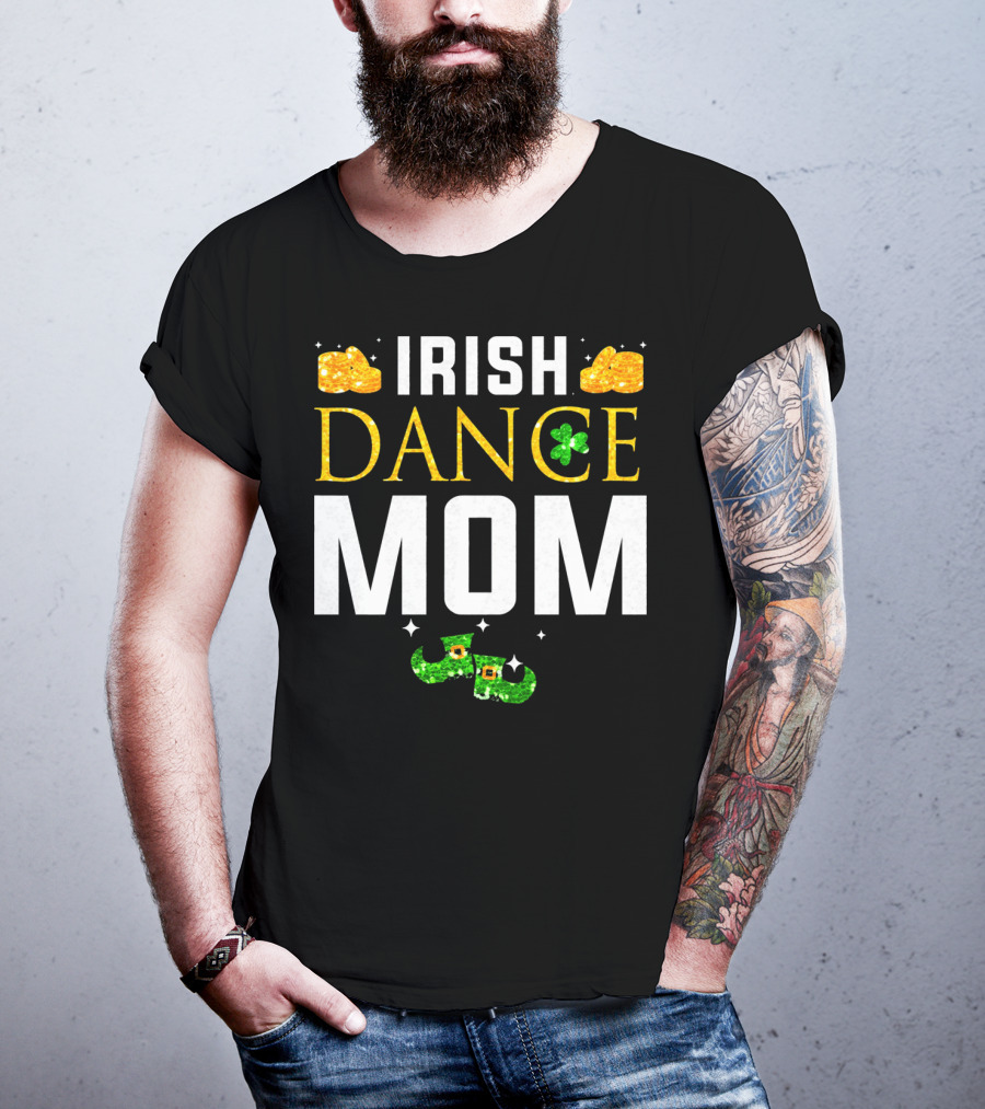 Irish Dance Mom Shamrock Shoes Leprechaun Hat Gold Coins T-Shirt