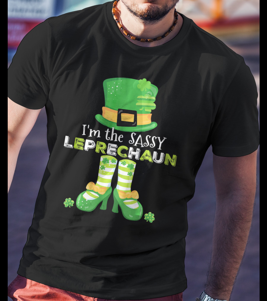 I'm The Sassy Leprechaun With Fun Clovers T-Shirt