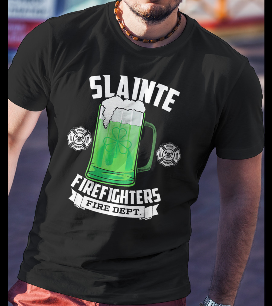 Slainte Shamrock Beer Firefighters Fire Dept T-Shirt
