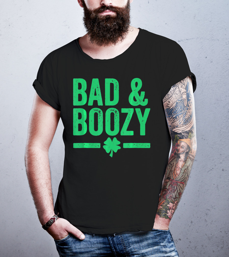 Bad And Boozy St Patricks Day Shamrock T-Shirt