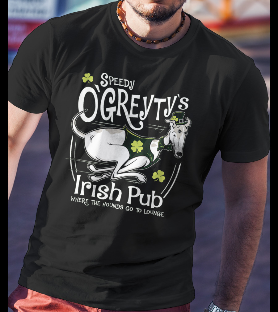 Speedy OGreyty's Irish Pub Where The Hounds Go To Lounge T-Shirt