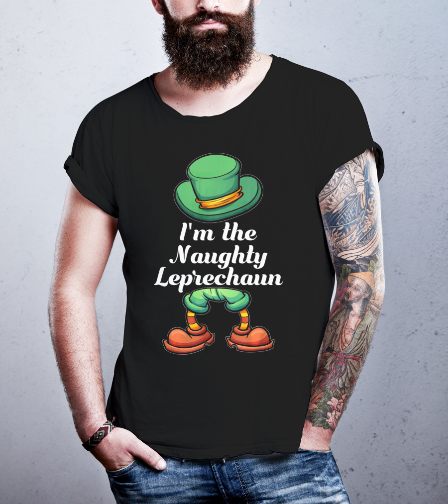 I'm The Naughty Leprechaun Matching Hat And Shoes T-Shirt