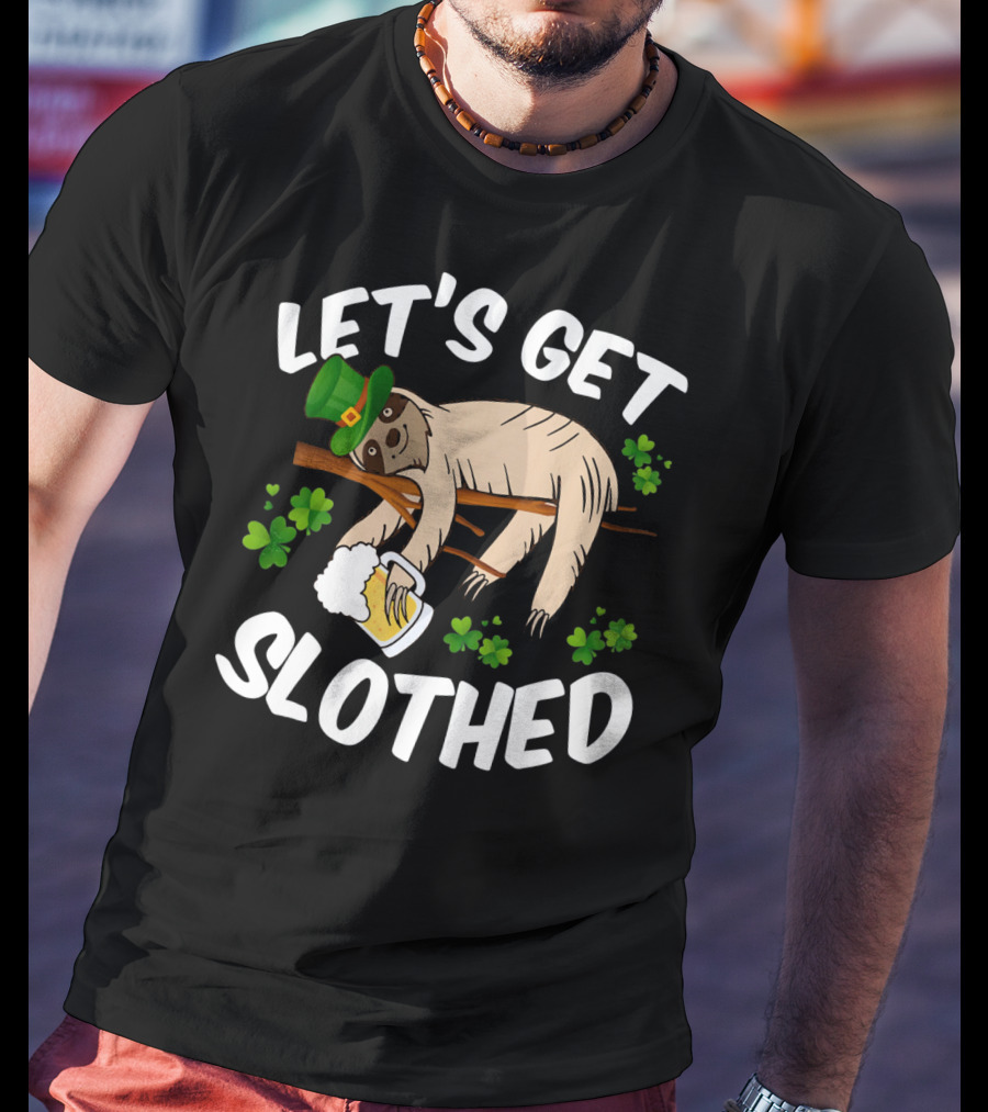 Let's Get Slothed Irish Sloth With Leprechaun Hat And Beer T-Shirt