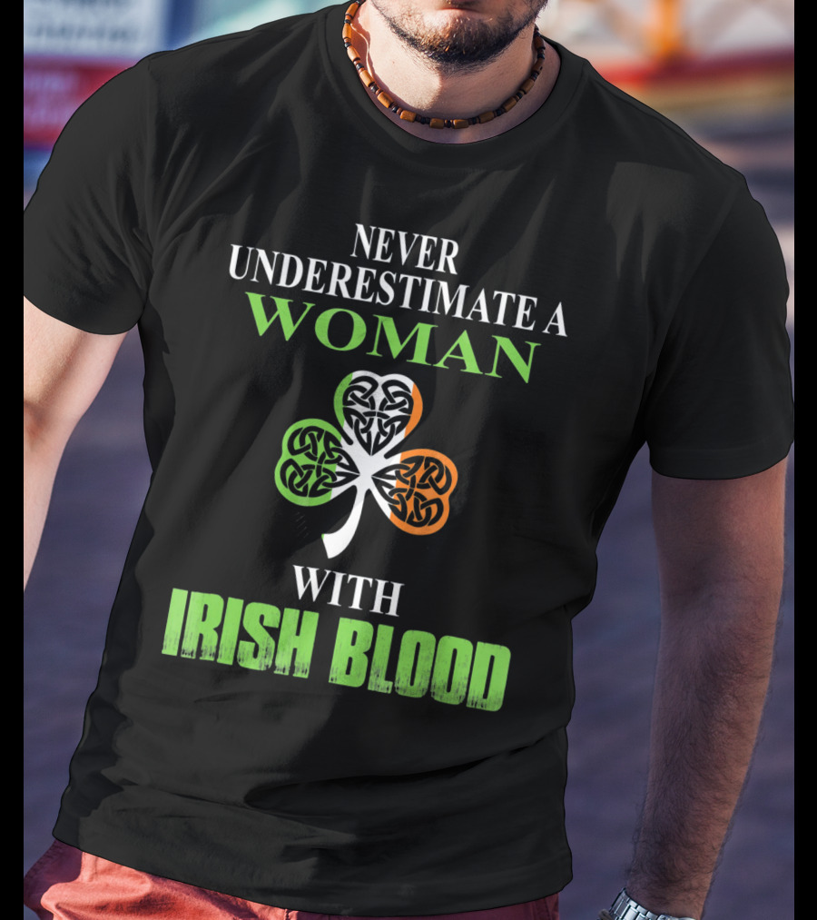 Never Underestimate A Woman With Irish Blood Shamrock T-Shirt