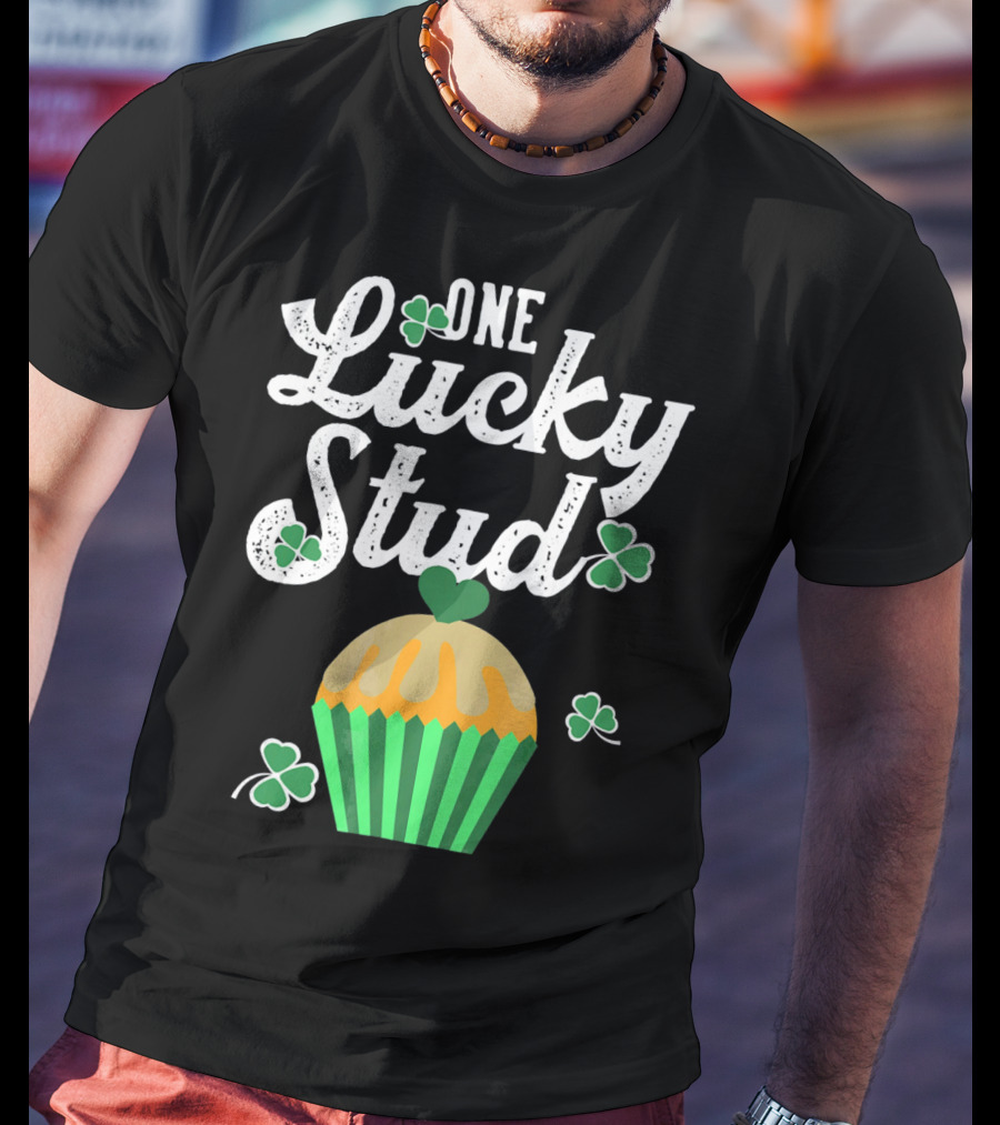 One Lucky Stud St. Patrick's Day Cupcake With Shamrocks T-Shirt