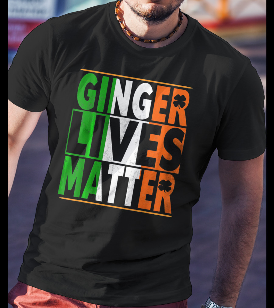 Ginger Lives Matter Funny St Patricks Irish Colors Shamrock T-Shirt