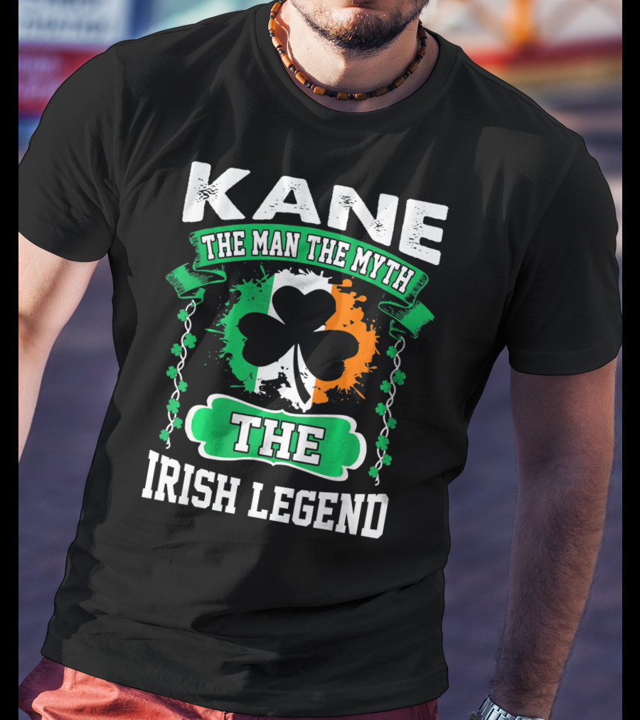 Kane The Man The Myth The Irish Legend Shamrock Irish Flag T-Shirt