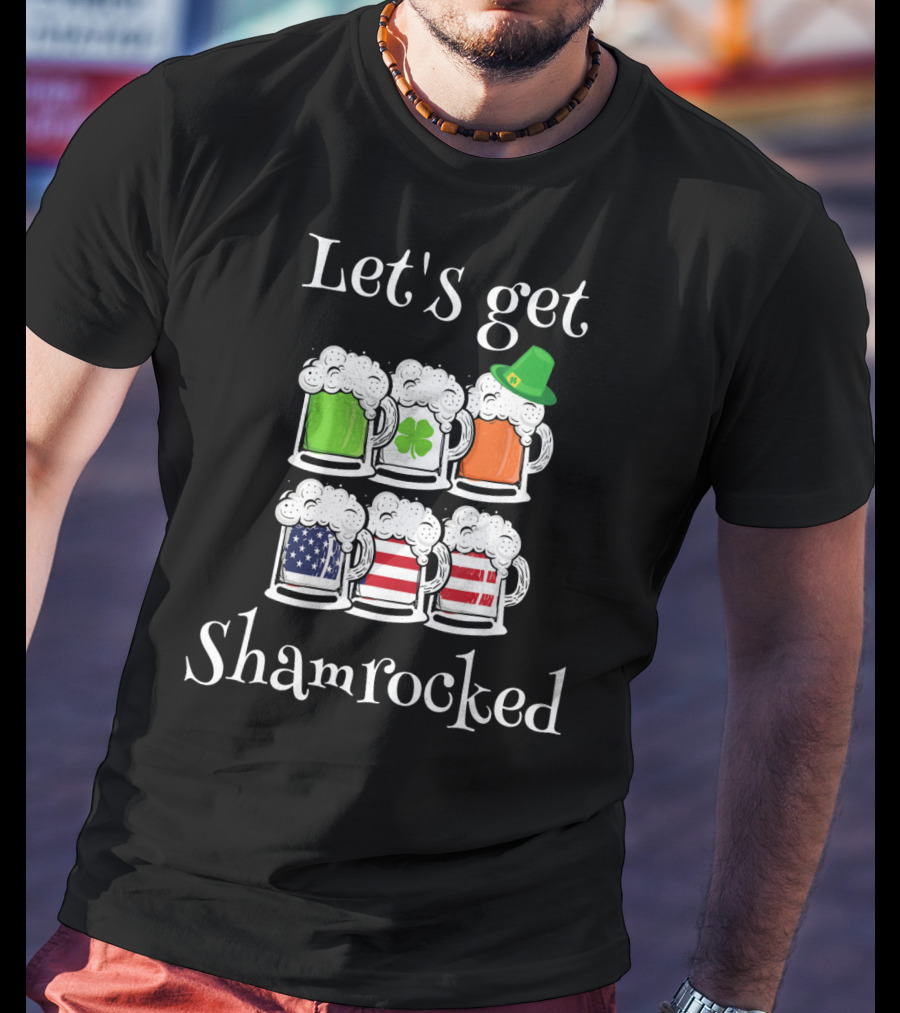 Let's Get Shamrocked St. Patricks Day Fun Irish American Flag Beer Mugs T-Shirt
