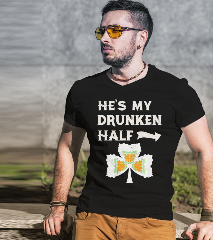 St Patricks Day He's My Drunken Half Shamrock Beer Ireland T-Shirt