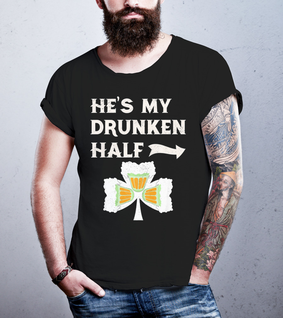 St Patricks Day He's My Drunken Half Shamrock Beer Ireland T-Shirt