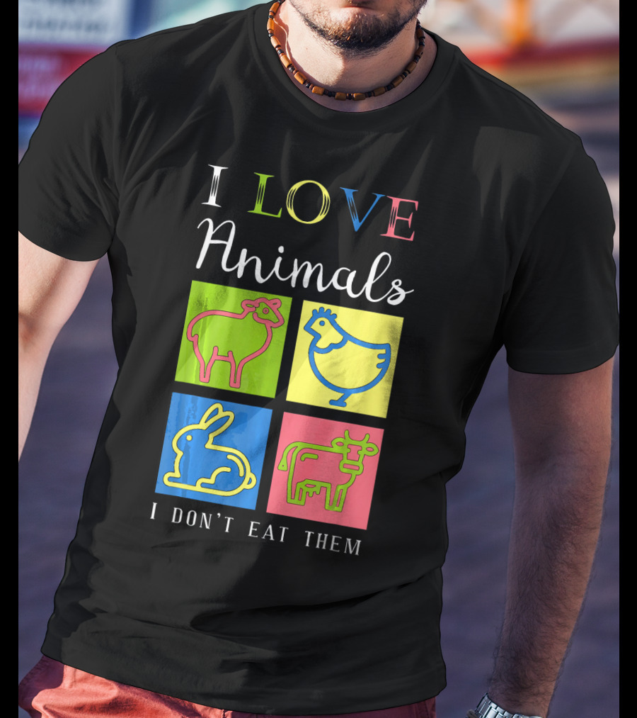 I Love Animals I Don't Eat Them Sheep Chicken Rabbit Cow Funny Veg T-Shirt