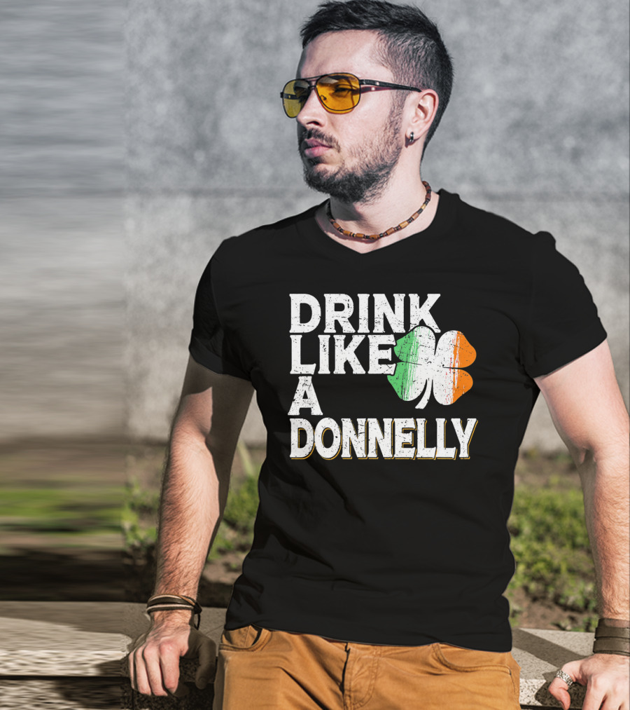 Drink Like A Donnelly Irish Flag Shamrock St Patrick's Day T-Shirt