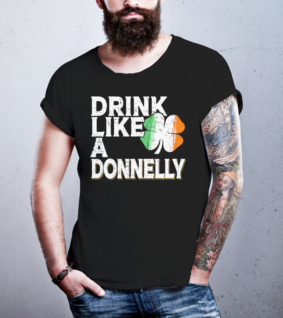 Drink Like A Donnelly Irish Flag Shamrock St Patrick's Day T-Shirt