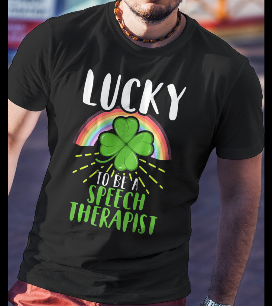 Lucky To Be A Speech Therapist Rainbow Shamrock T-Shirt