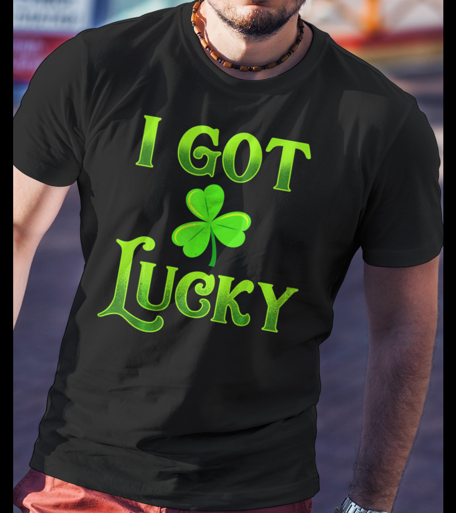 I Got Lucky St Patricks Day Shamrock T-Shirt