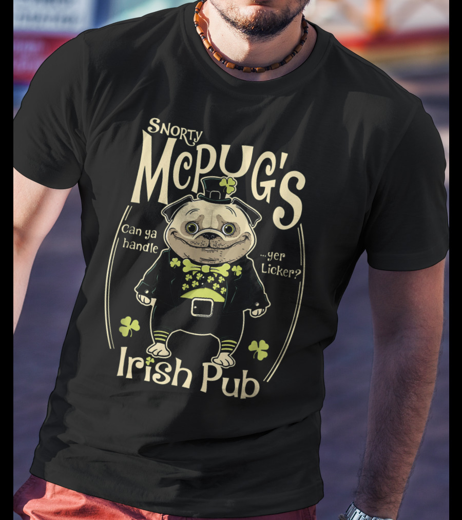 Snorty McPug's Irish Pub Can Ya Handle Yer Licker? T-Shirt