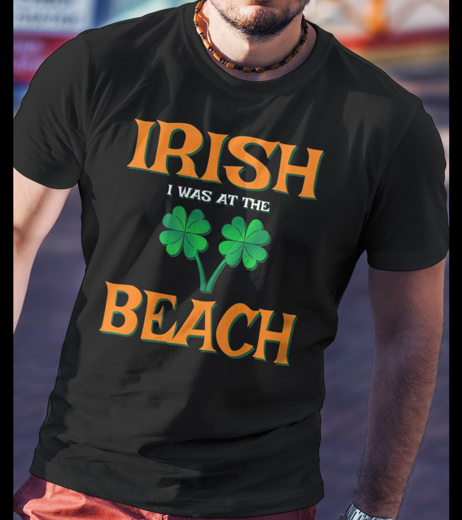 Irish I Was At The Beach Shamrock St. Patrick's Day T-Shirt