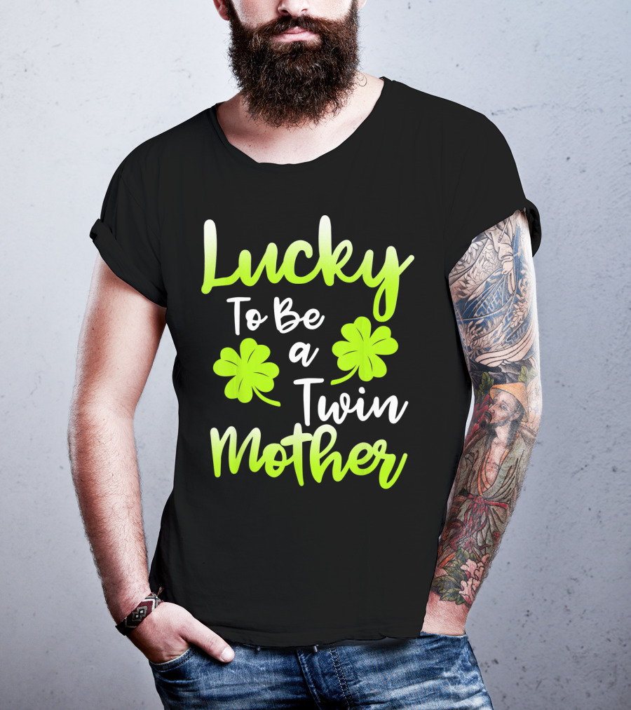 Lucky To Be A Twin Mother With Clover T-Shirt