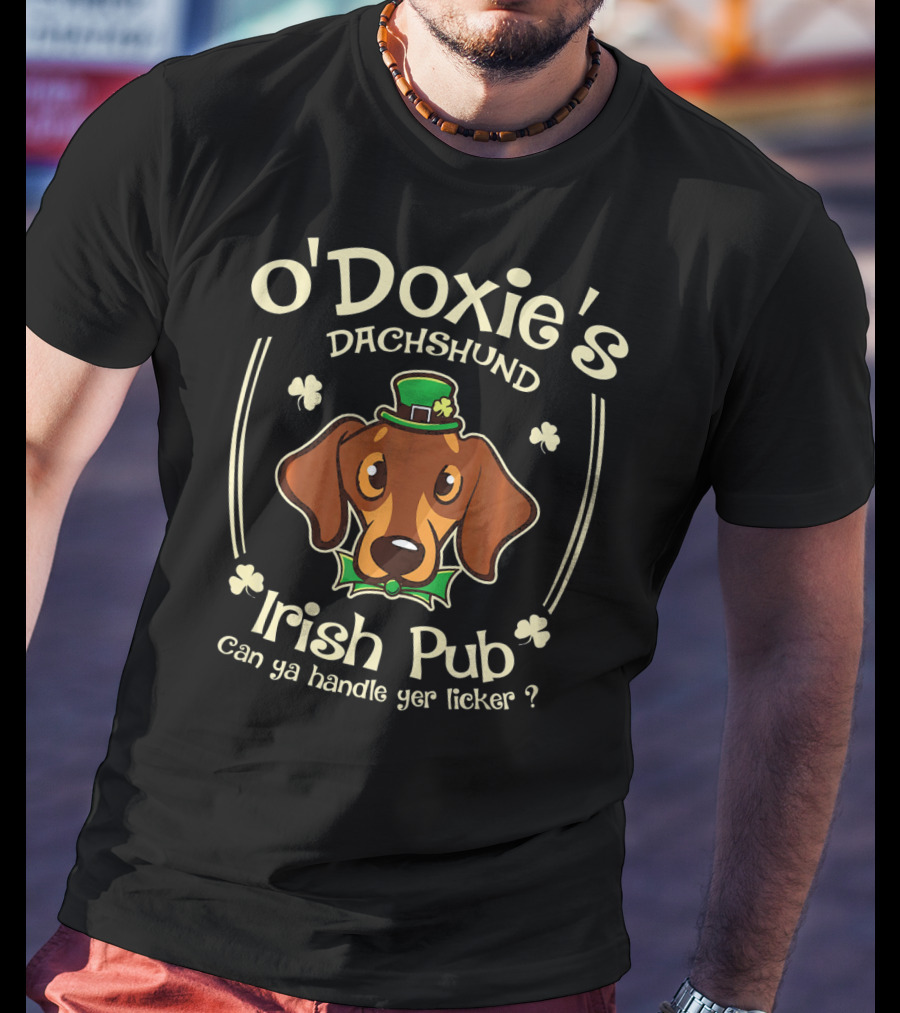 O'Doxie's Dachshund Irish Pub Can Ya Handle Yer Licker T-Shirt
