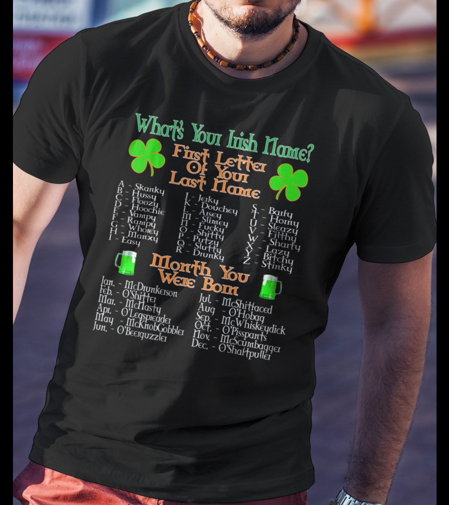 What's Your Irish Name First Letter Of Your Last Name Month You Were Born T-Shirt