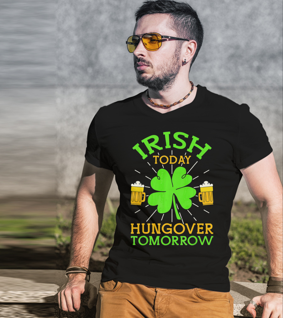 Irish Today Hungover Tomorrow Funny St. Patty's Day Shamrock Beer Mugs T-Shirt