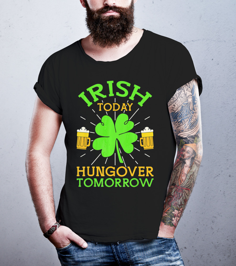 Irish Today Hungover Tomorrow Funny St. Patty's Day Shamrock Beer Mugs T-Shirt