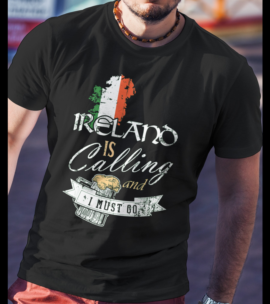Ireland Is Calling And I Must Go Emerald Isle Adventure With Irish Flag And Beer Elements T-Shirt