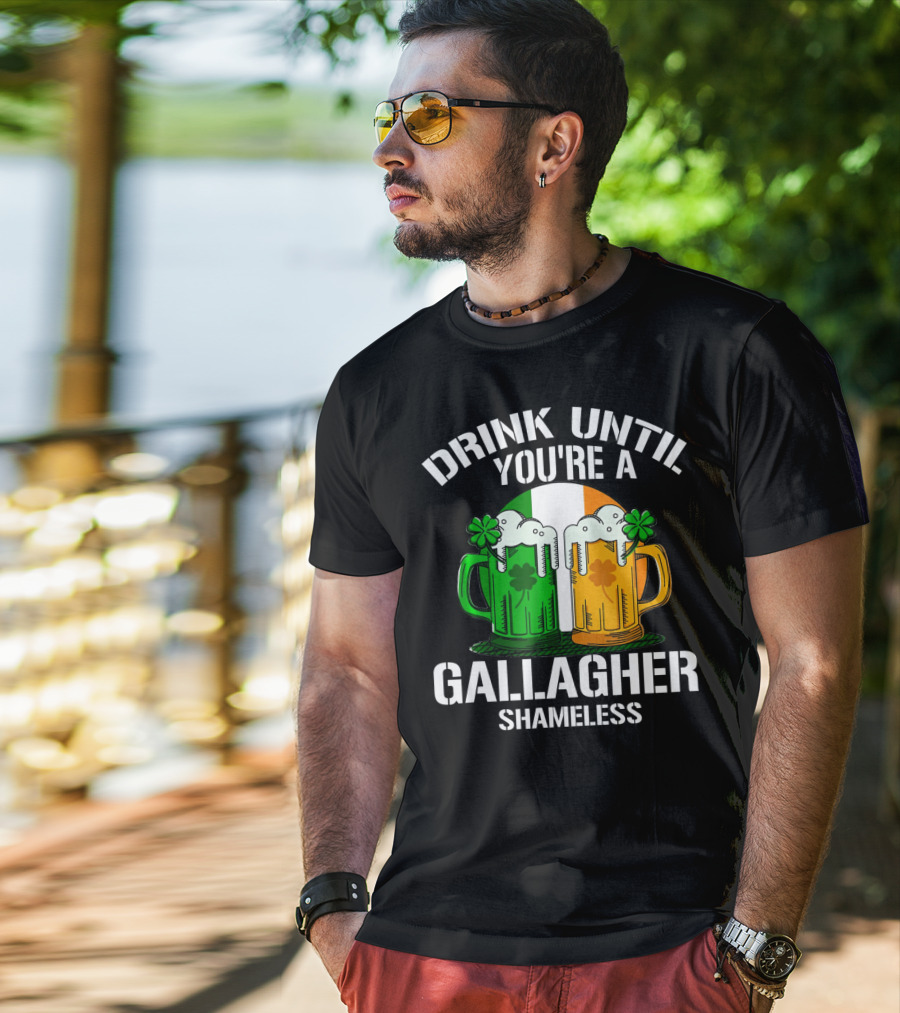Drink Until You're A Gallagher Shameless Irish Beer Mugs With Clovers T-Shirt
