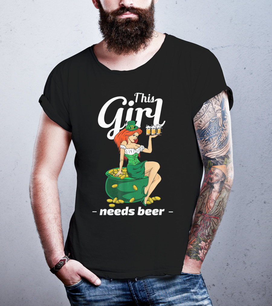 This Girl Needs Beer St Patricks Day Leprechaun Pot Of Gold T-Shirt