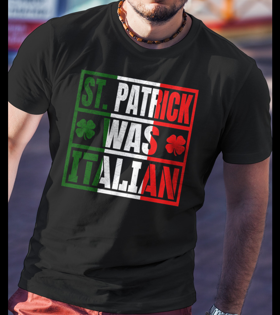 St. Patrick Was Italian Shamrock Irish Italian Flag Colors Clover T-Shirt