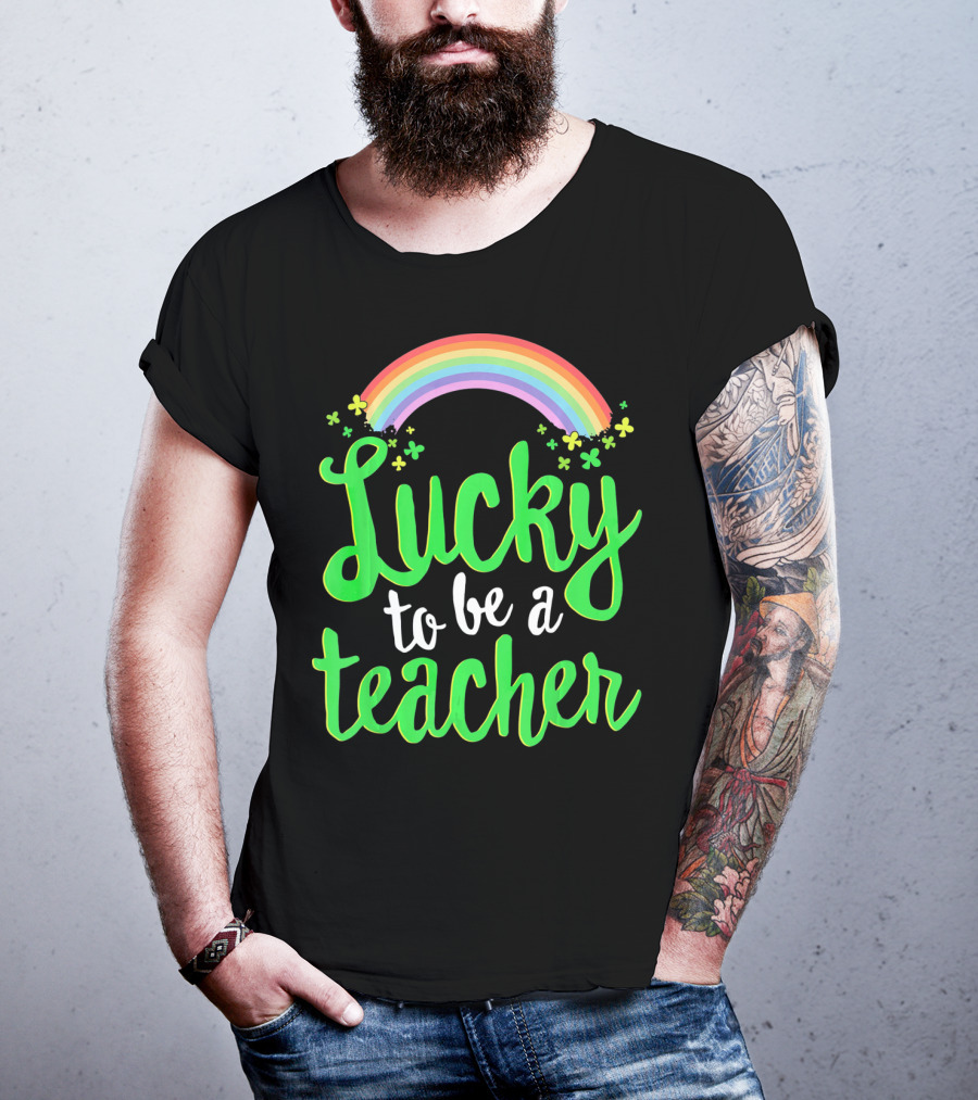 Lucky To Be A Teacher Rainbow Clover T-Shirt
