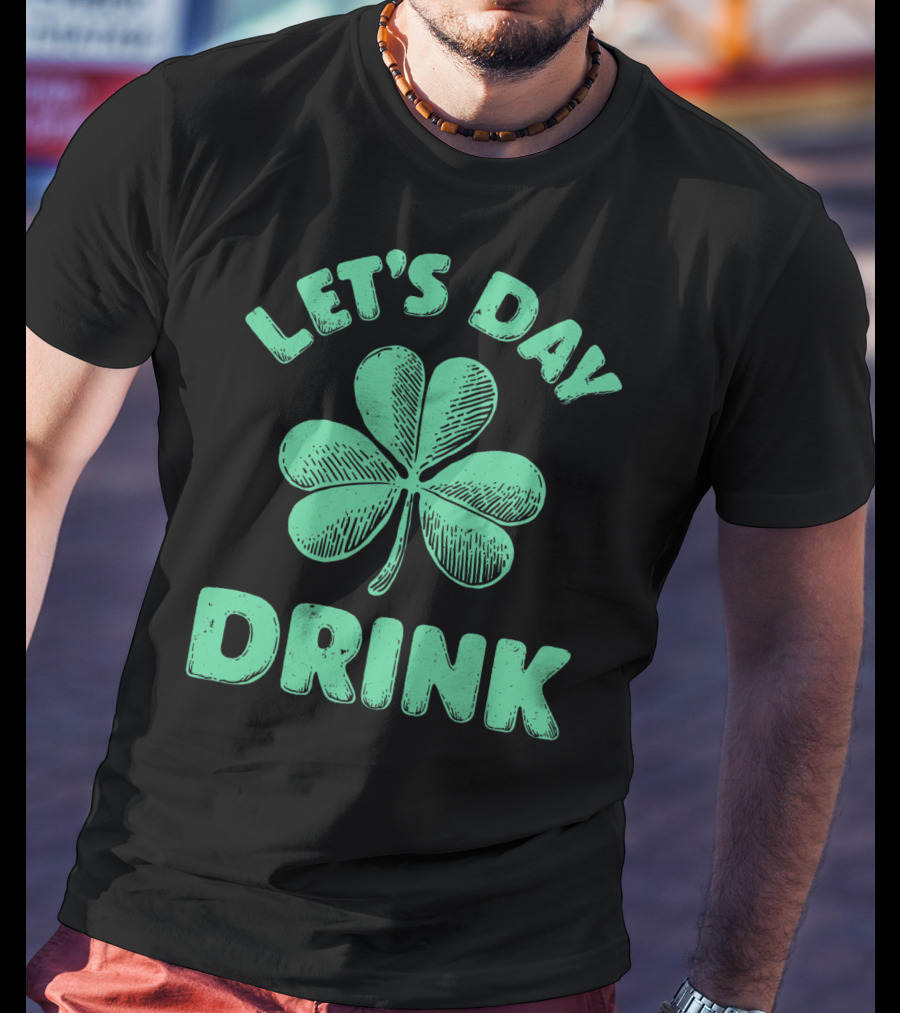 Let's Day Drink Clover St Patrick's T-Shirt