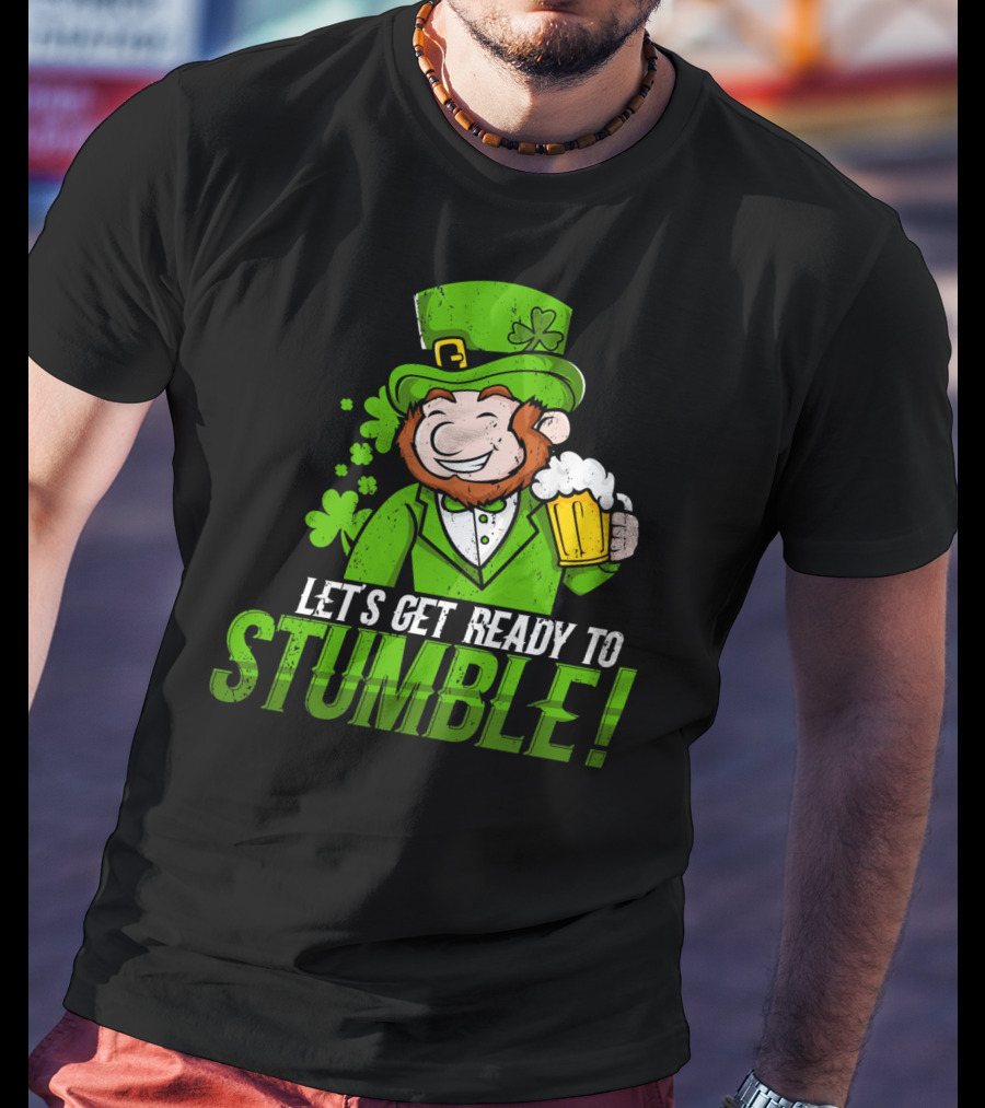 Lets Get Ready To Stumble St Patrick's Day Leprechaun Beer T-Shirt