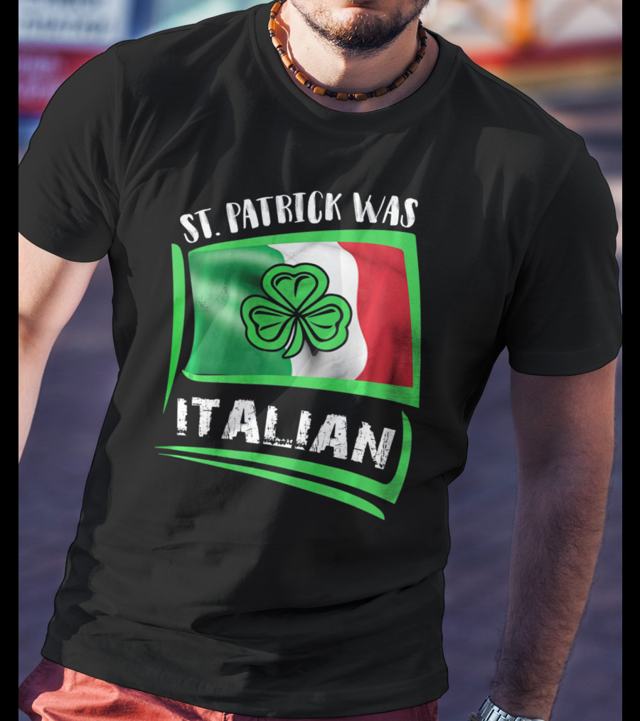 St. Patrick Was Italian Shamrock Flag T-Shirt