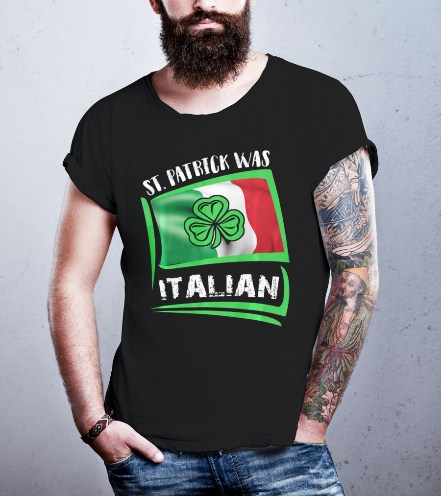 St. Patrick Was Italian Shamrock Flag T-Shirt