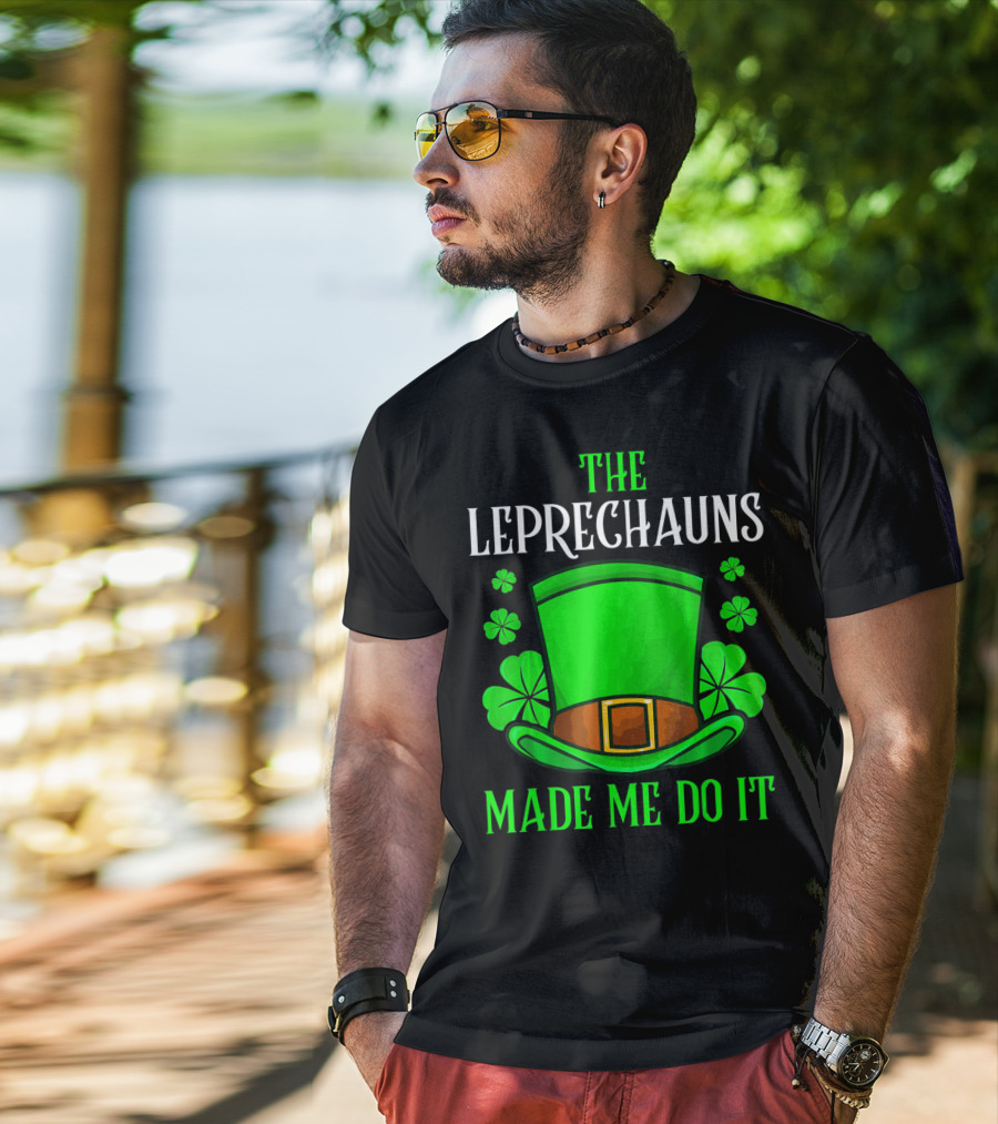 The Leprechauns Made Me Do It Hat Shamrocks T-Shirt