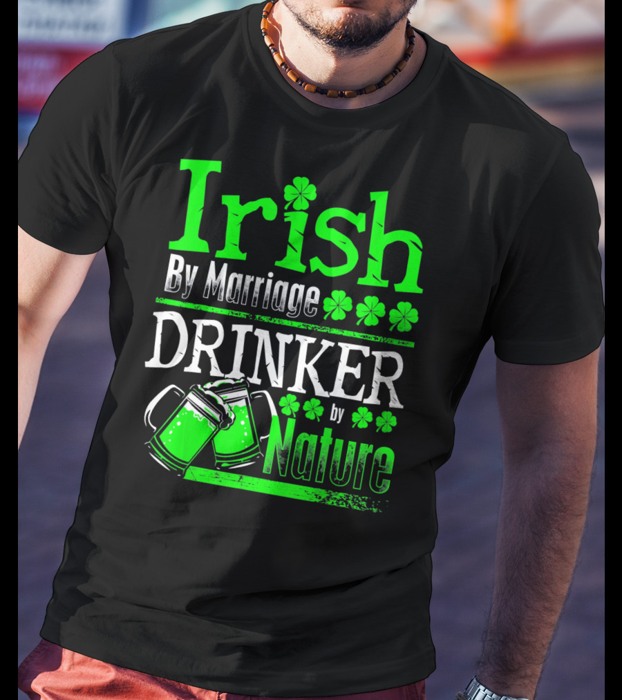 Irish By Marriage Drinker By Nature Shamrock Beer Mugs T-Shirt