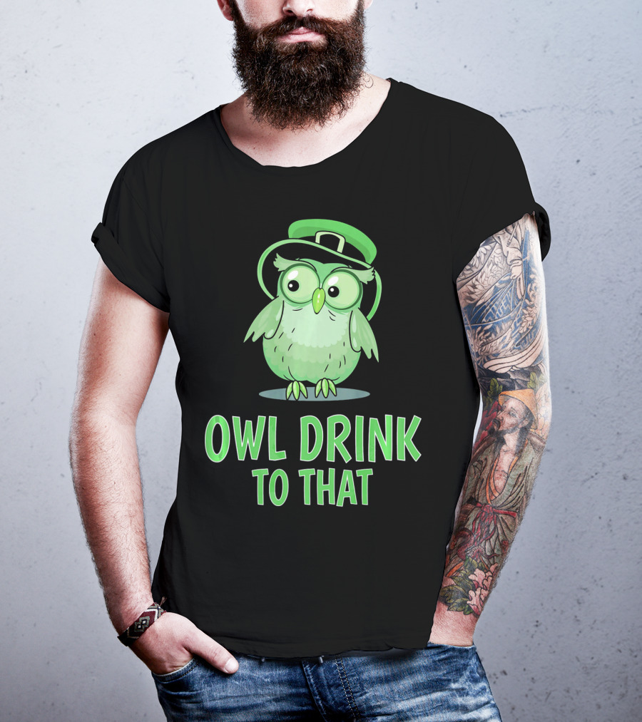 Owl Drink To That Saint Patricks Owl With Green Hat T-Shirt