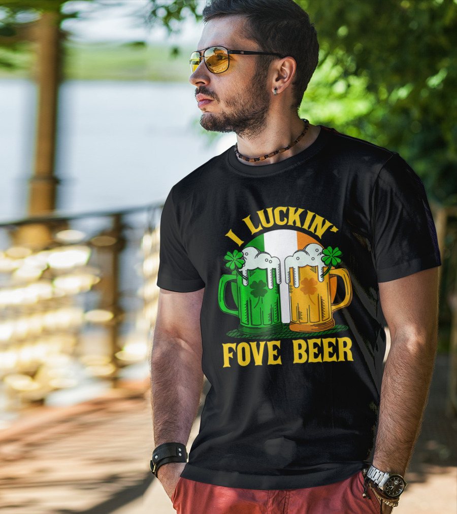 I Luckin Fove Beer Funny Irish St Paddys Mug Design Irish Flag T-Shirt