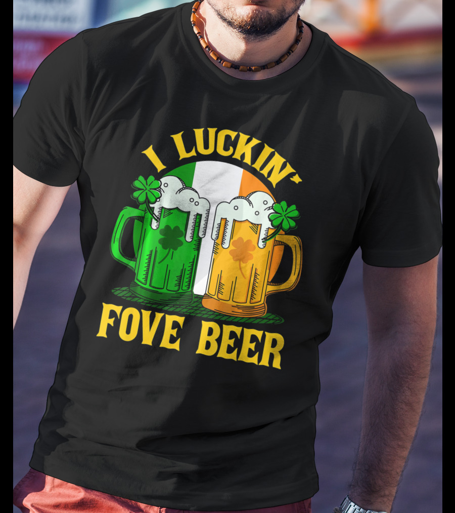 I Luckin Fove Beer Funny Irish St Paddys Mug Design Irish Flag T-Shirt